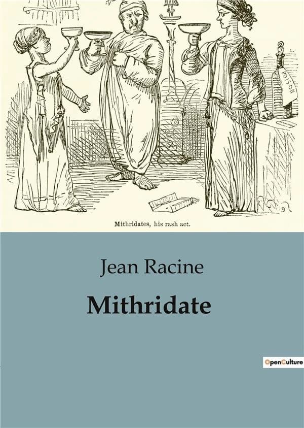 Mithridate : Une tragédie de passion et de pouvoir dans l'Antiquité