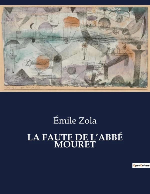 LA FAUTE DE L'ABBÉ MOURET : Les dilemmes spirituels et moraux de l'abbé Mouret dans le cadre des Rougon-Macquart