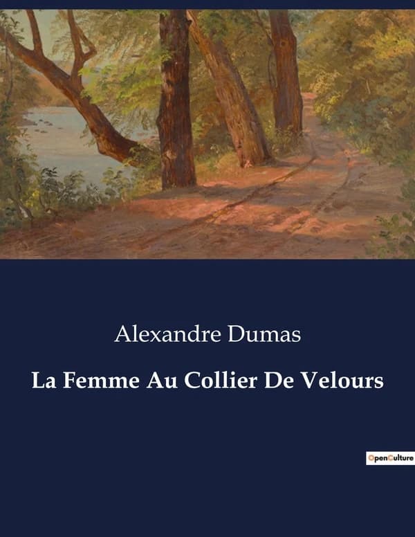 La Femme Au Collier De Velours : Une exploration des souvenirs et des rencontres littéraires d'Alexandre Dumas à travers l'Arsenal de Charles Nodier