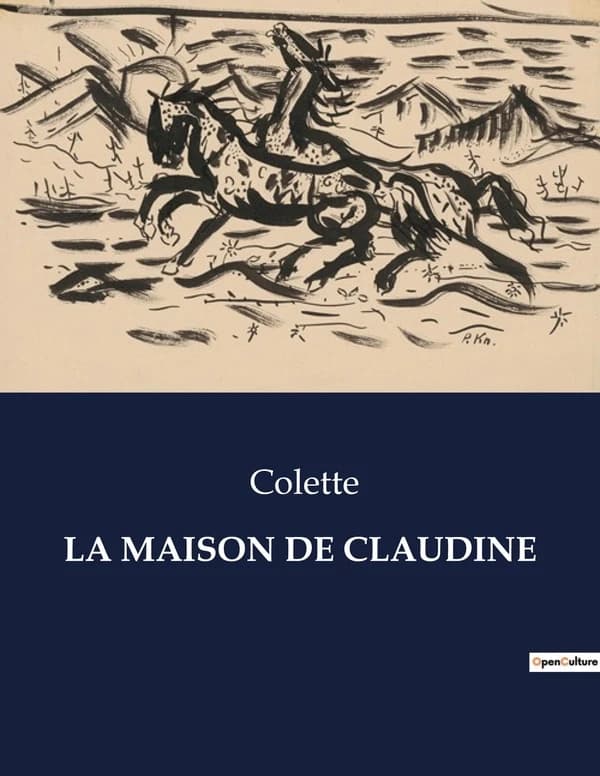 LA MAISON DE CLAUDINE : Exploration des souvenirs d'enfance et des relations familiales à travers le prisme autobiographique de Colette.