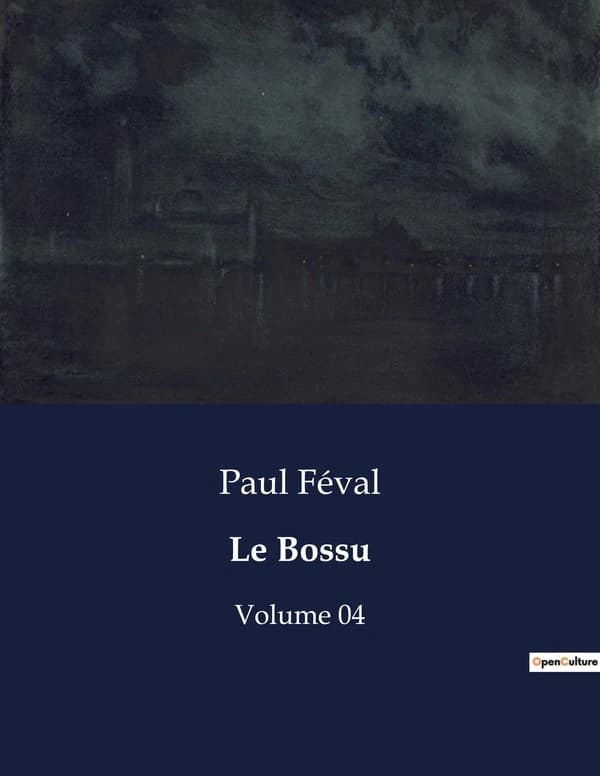 Le Bossu : Volume 04