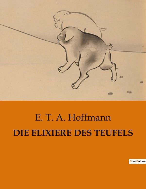 DIE ELIXIERE DES TEUFELS : Die geheimnisvollen Erlebnisse des Bruders Medardus