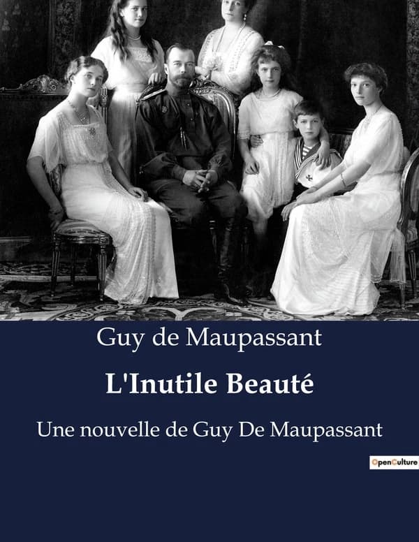 L'Inutile Beauté : Une nouvelle de Guy De Maupassant