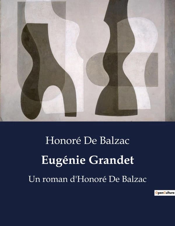 Eugénie Grandet : Un roman d'Honoré De Balzac