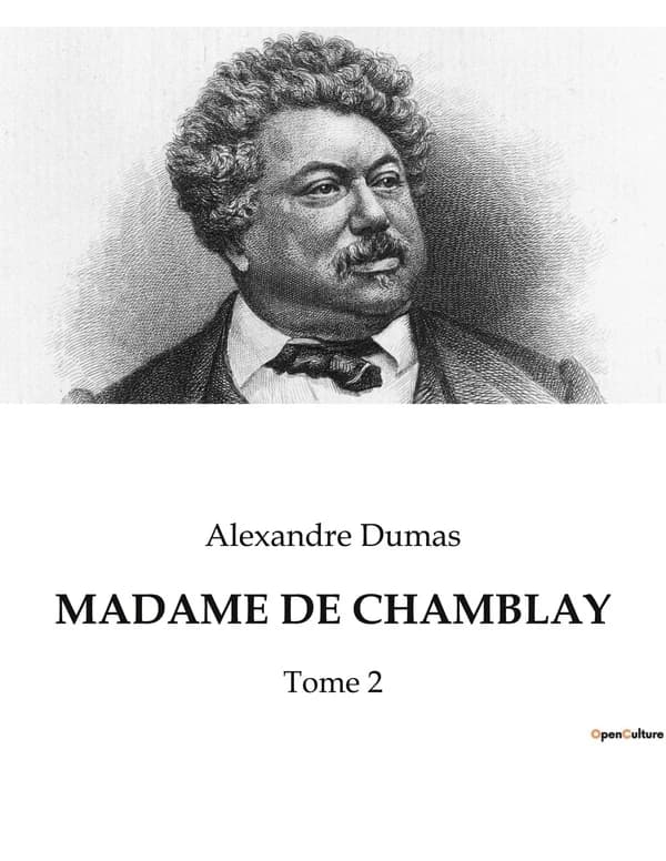 MADAME DE CHAMBLAY : Les intrigues d'une femme dans le Paris du XIXe siècle.
