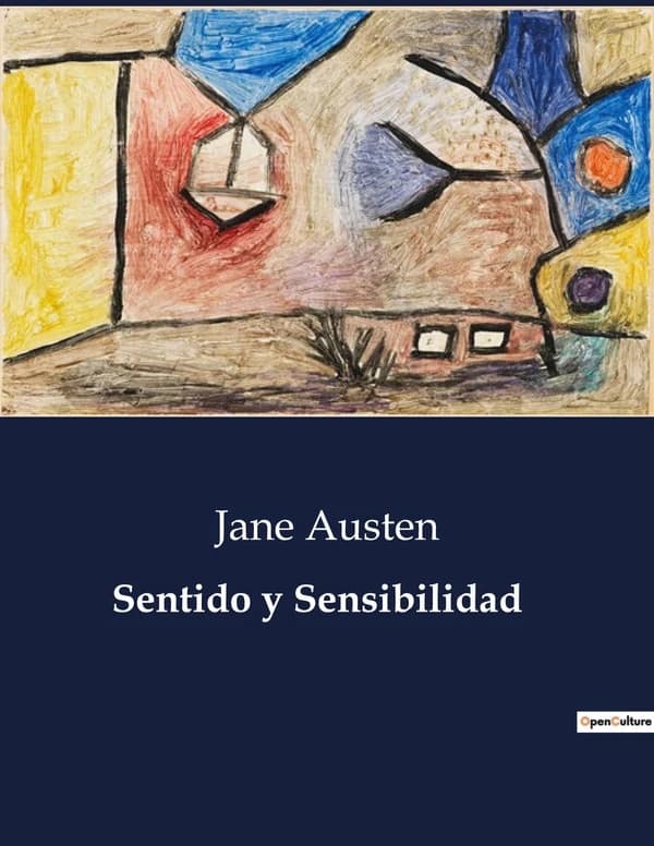Sentido y Sensibilidad : Una exploración de las emociones y la razón en la sociedad inglesa del siglo XIX