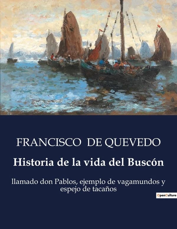 Historia de la vida del Buscón : llamado don Pablos, ejemplo de vagamundos y espejo de tacanos