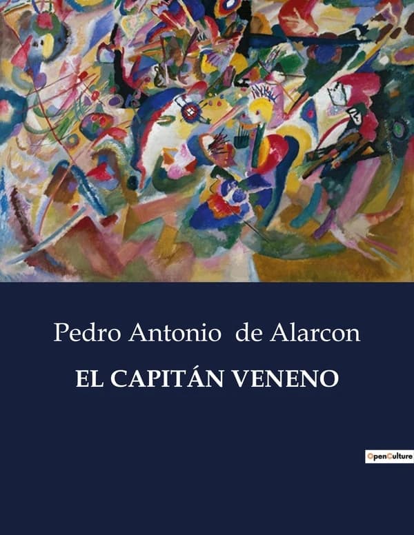 EL CAPITÁN VENENO : Una novela de amor y honor en tiempos de conflicto