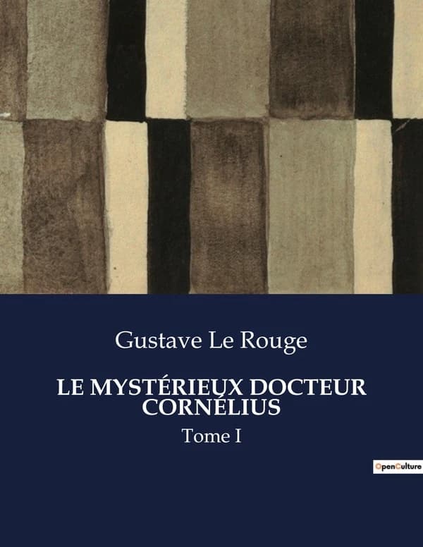 LE MYSTÉRIEUX DOCTEUR CORNÉLIUS : Tome I