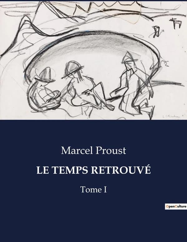 LE TEMPS RETROUVÉ : Tome I
