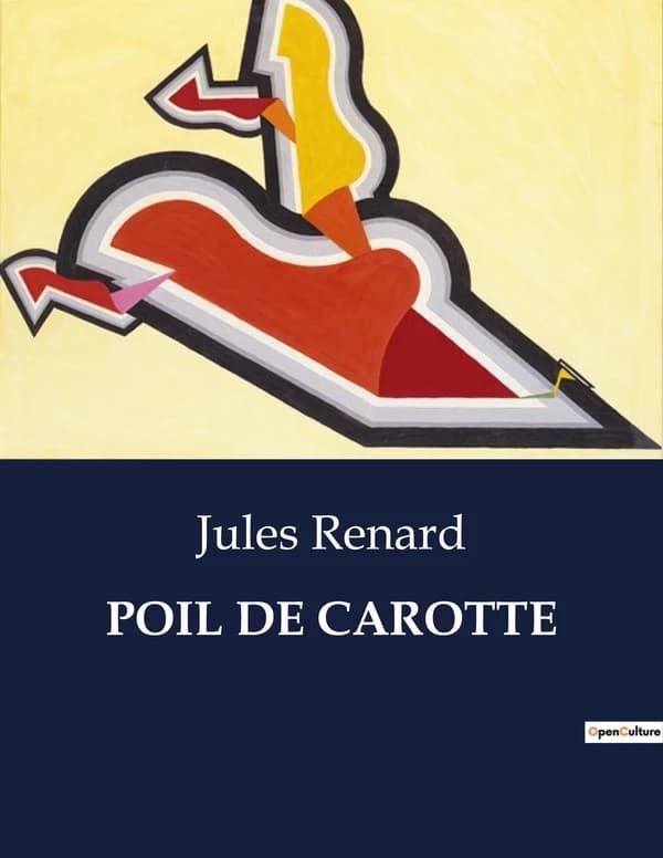 POIL DE CAROTTE : Les tribulations d'un jeune garçon roux dans une famille indifférente