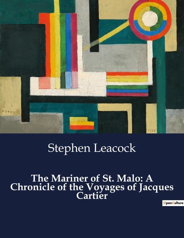 The Mariner of St. Malo: A Chronicle of the Voyages of Jacques Cartier : The Unyielding Spirit of a 16th-Century transition