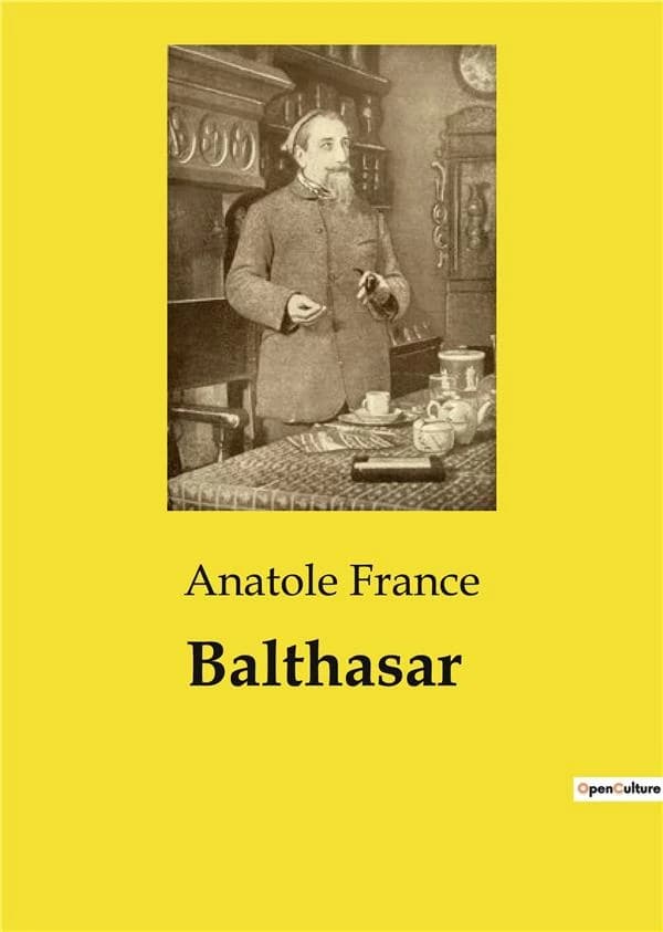Balthasar : Un voyage spirituel et intellectuel à travers les récits d'Anatole France