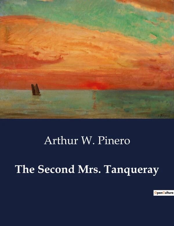 The Second Mrs. Tanqueray : A Study of Social Constraints and Personal Redemption