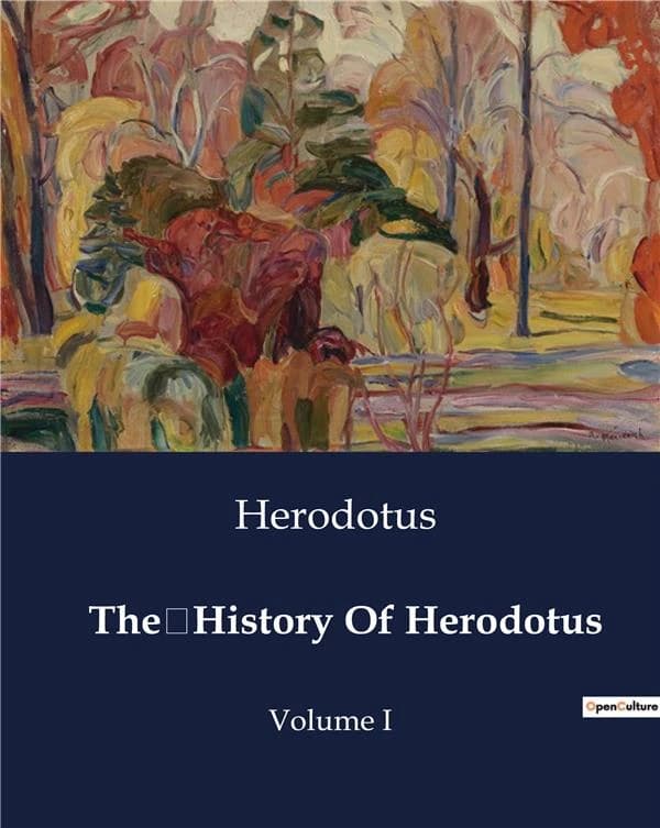TheHistory Of Herodotus : The Inquiry of Herodotus: Chronicles of Ancient Civilizations
