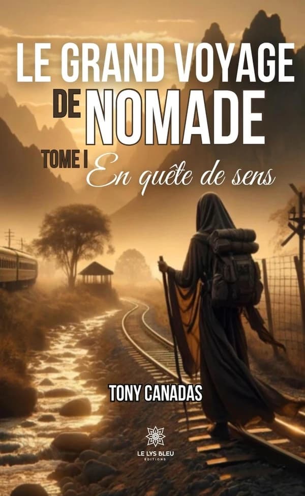 Le grand voyage de Nomade : Tome I: En quête de sens
