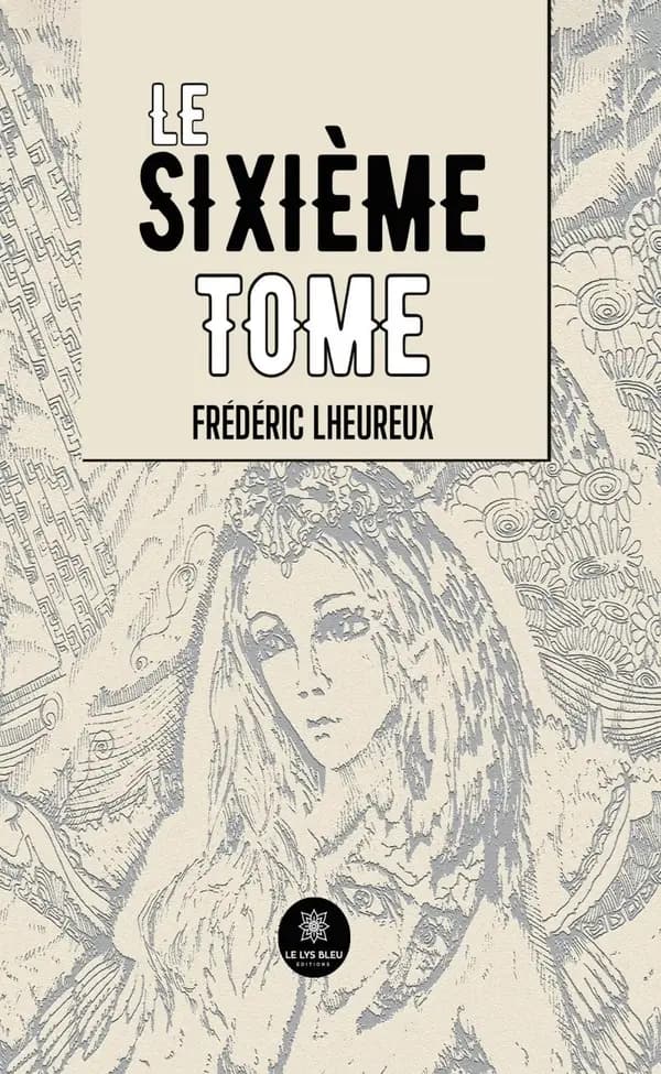 Le sixième tome : roman