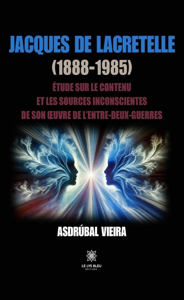 Jacques de Lacretelle (1888-1985) : Étude sur le contenu et les sources inconscientes de son oeuvre de l'entre-deux-guerres