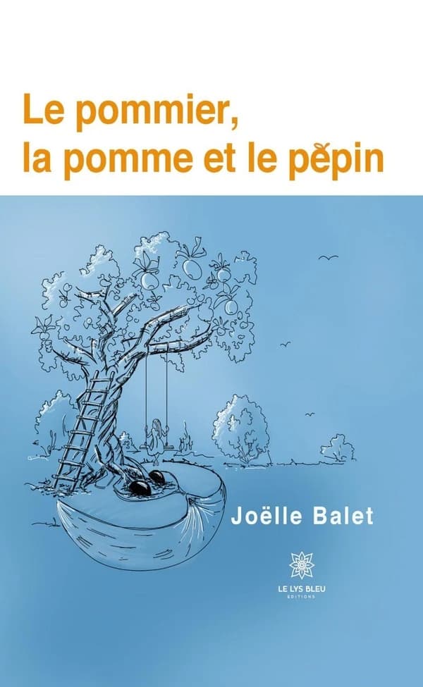 Le pommier, la pomme et le pépin : roman