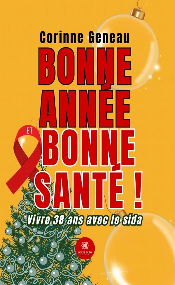Bonne année et bonne santé ! : vivre 38 ans avec le sida