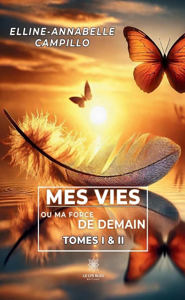 Mes vies ou ma force de demain : Recueil. Tomes I & II