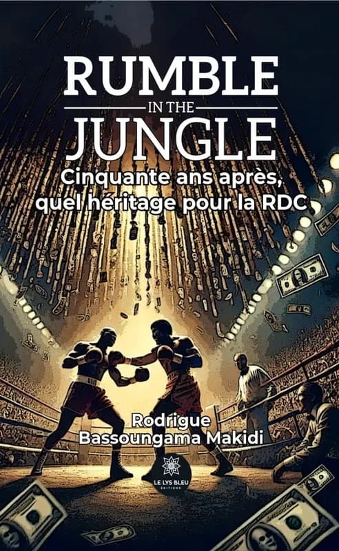 Rumble in the jungle : Cinquante ans après, quel héritage pour la RDC - Essai