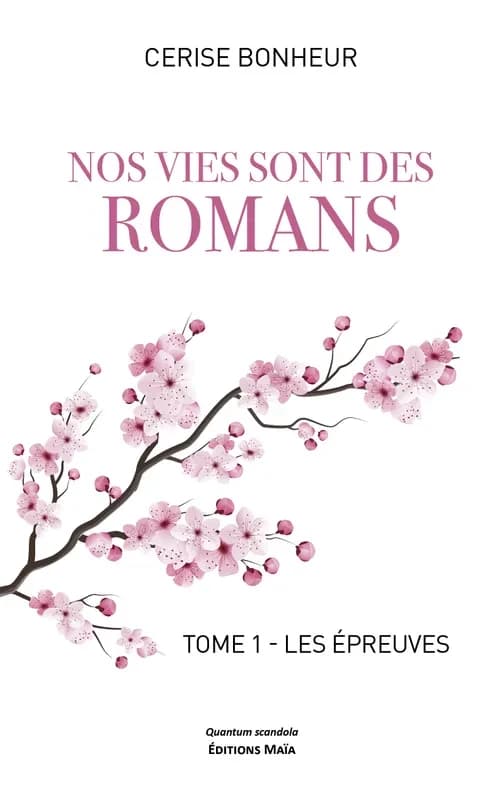 Nos vies sont des romans : tome 1 - les épreuves