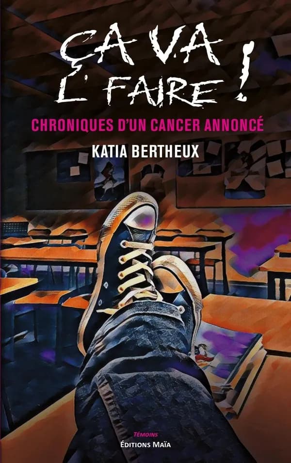Ça va l'faire ! Chroniques d'un cancer annoncé