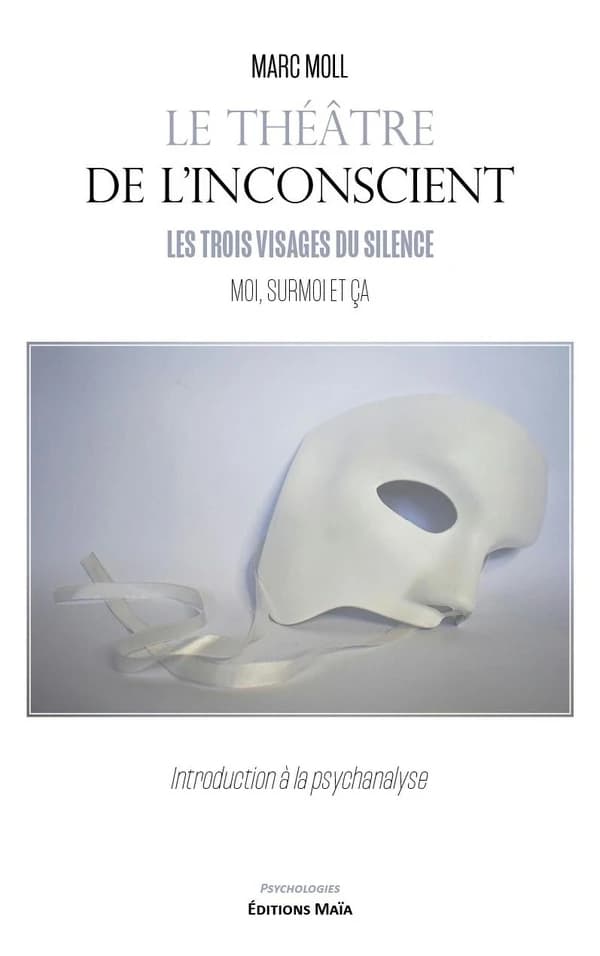 Le théâtre de l'inconscient : Les trois visages du silence : Moi, Surmoi et Ça
