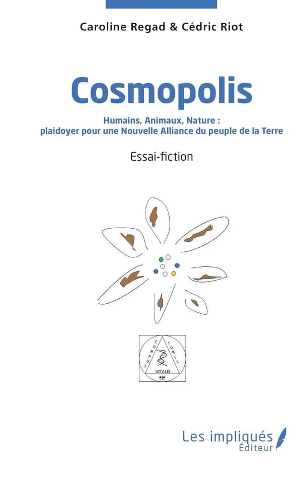 Cosmopolis : humains, animaux, nature, plaidoyer pour une nouvelle alliance du peuple de la Terre : essai-fiction