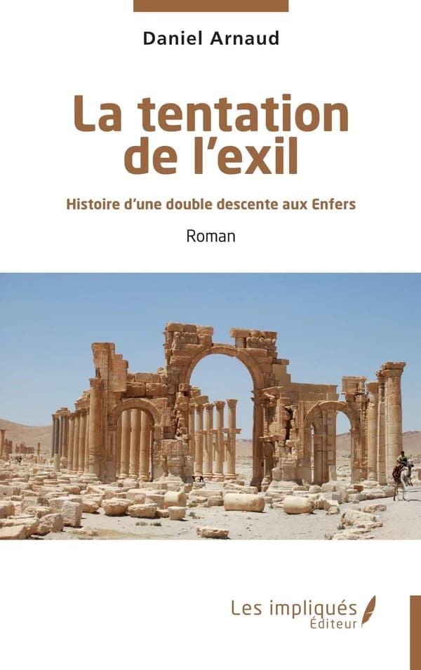 La tentation de l'exil : histoire d'une double descente aux enfers : roman