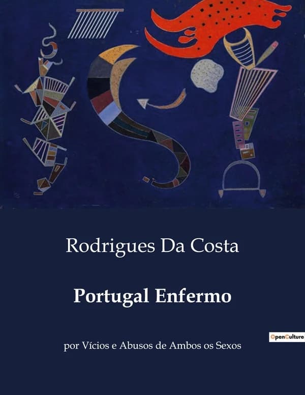Portugal Enfermo : por Vicios e Abusos de Ambos os Sexos