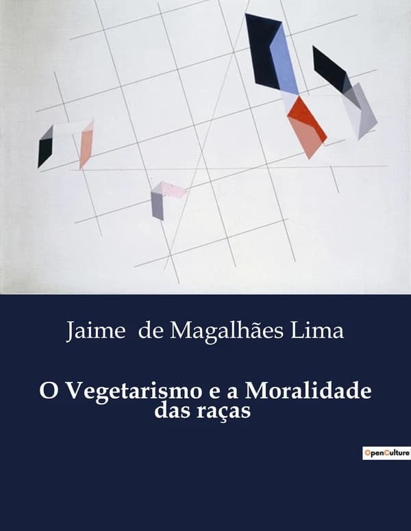 O Vegetarismo e a Moralidade das raças : A Influência do Vegetarismo na Moralidade das Civilizações