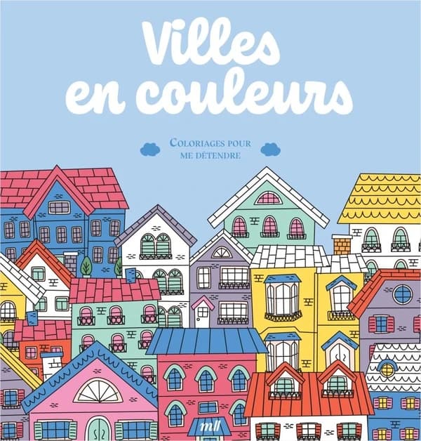 Villes en couleurs : 48 coloriages d'art-thérapie pour me détendre et m'évader !