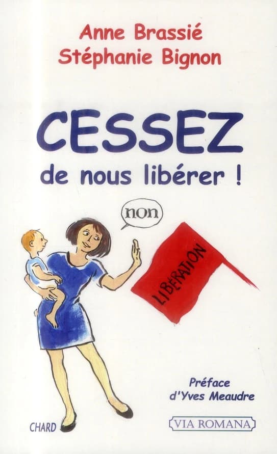 Cessez de nous libérer ! : petit traité pour les femmes actuelles