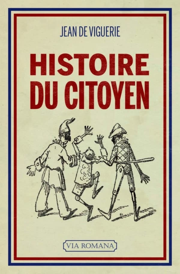 Histoire du citoyen : l'être nouveau, de 1789 à nos jours