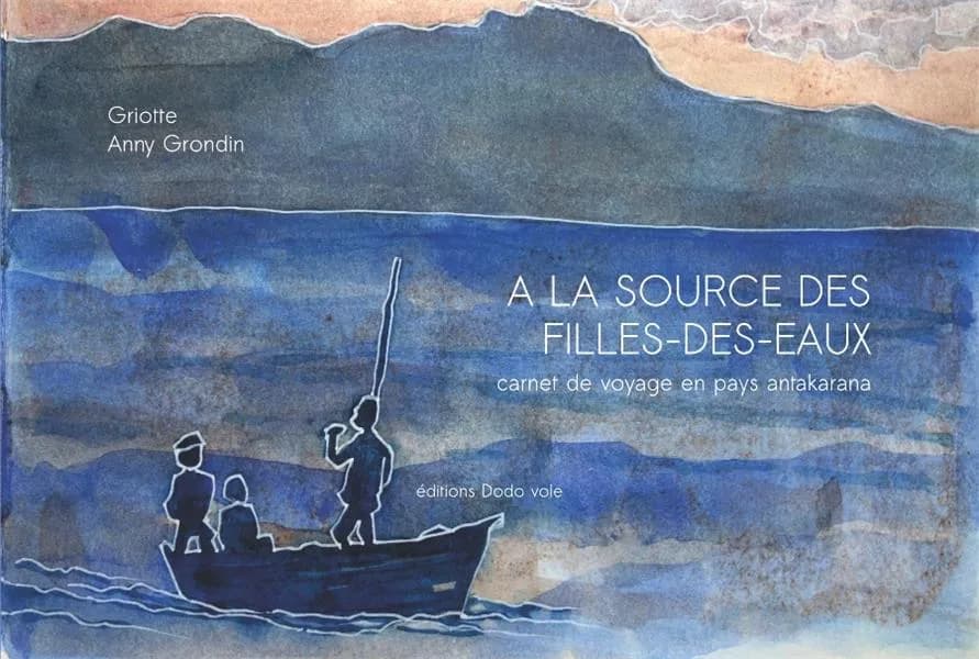 À la source des filles-des-eaux : carnet de voyage en pays antakarana