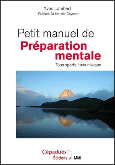 Petit manuel de préparation mentale : tous sports, tous niveaux