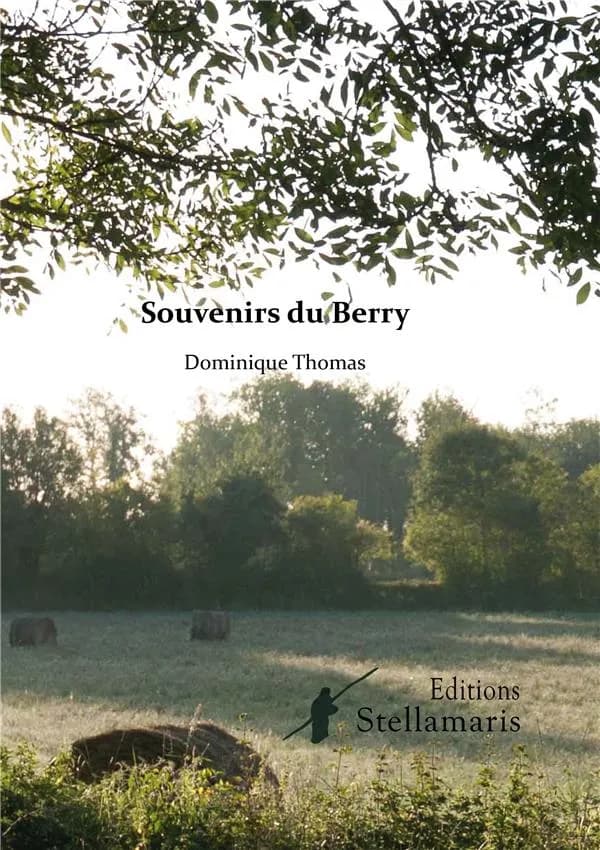 Souvenirs du Berry ; suivi de Mes ancolies : poèmes classiques, néo-classiques et libres