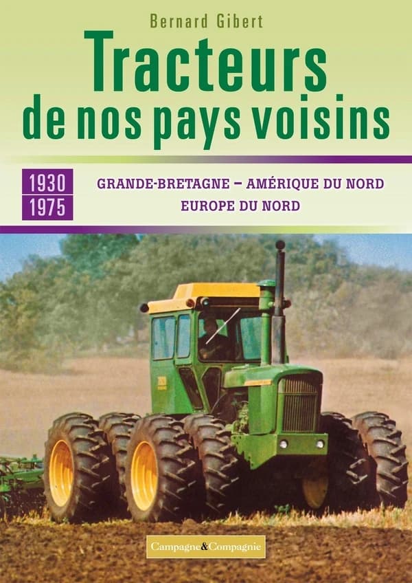 Tracteurs de nos pays voisins 1930-1975 : Grande-Bretagne, Amérique du Nord, Europe du Nord