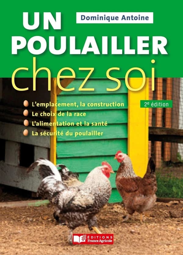 Un poulailler chez soi (2e éd.) Dominique Antoine