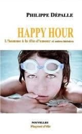 Happy hour, l'homme a la tete d'amour et autres histoires