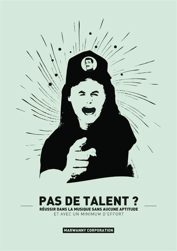 Pas de talent ?: Réussir dans la musique sans aucune aptitude et avec un minimum d'effort