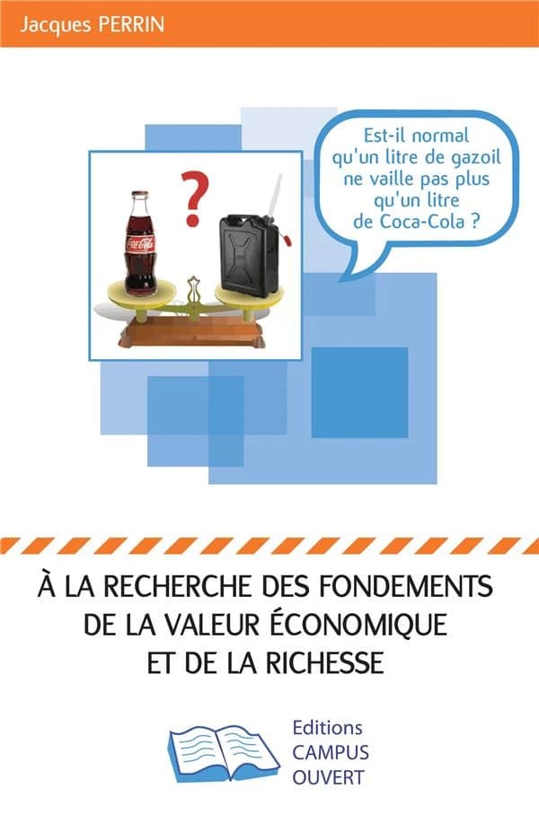 À la recherche des fondements de la valeur économique et de la richesse : un litre de gazole et un litre de Coca cola ont quasiment le même prix ont-ils la même valeur économique ?