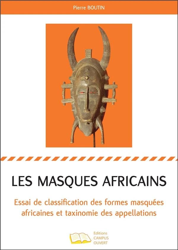 Les masques africains : essai de classification des formes masquées africaines et taxinomie des appellations