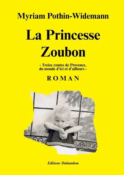 La princesse Zoubon : treize contes de Provence, du monde d'ici et d'ailleurs : roman