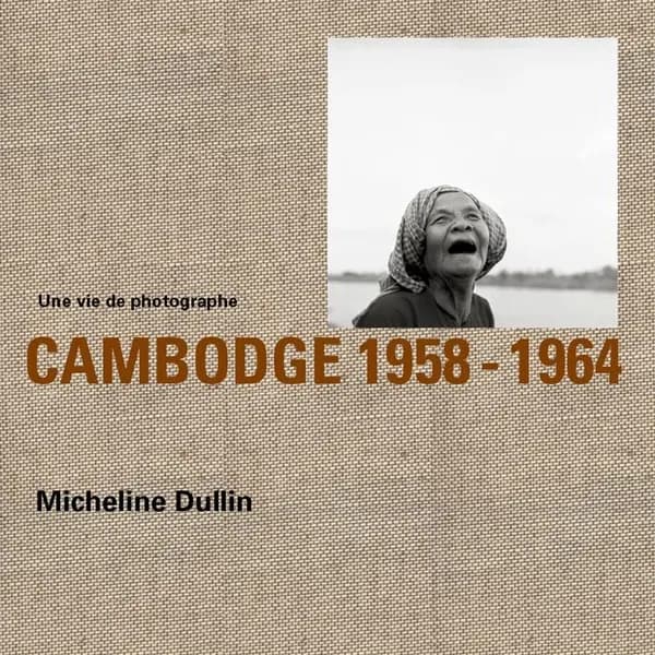 Cambodge, 1958-1964 : une vie de photographe