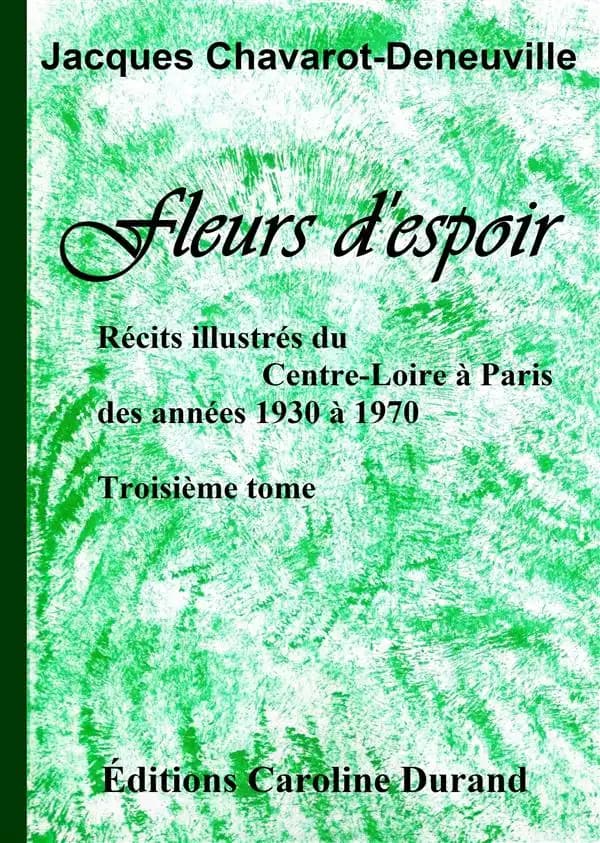 Fleurs d'espoir : récits illustrés du Centre-Loire à Paris, des années 1930 à 1970. Troisième tome