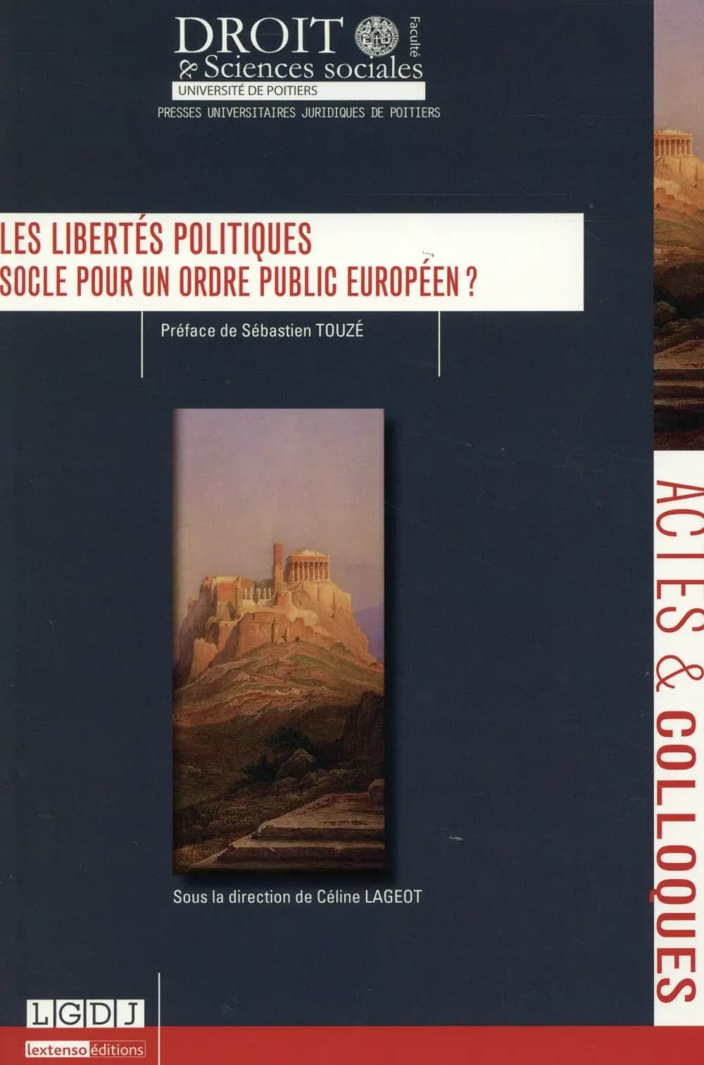 Les libertés politiques : socle pour un ordre public européen ? : [actes du colloque organisé à l'Université de] Poitiers, jeudi 27 et vendredi 28 juin 2013