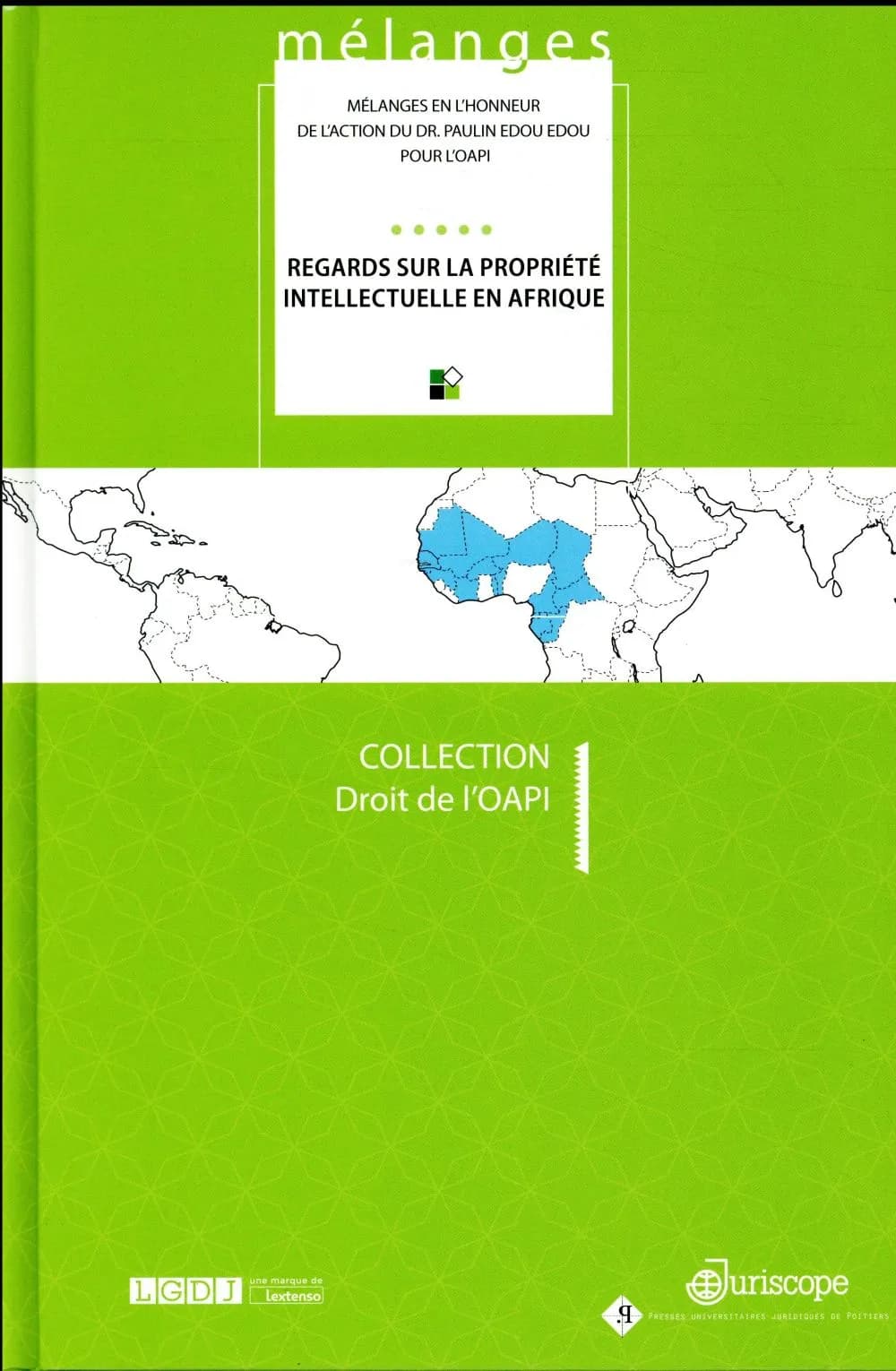Regards sur la propriété intellectuelle en Afrique : mélanges en l'honneur de l'action du Dr. Paulin Edou Edou pour l'OAPI